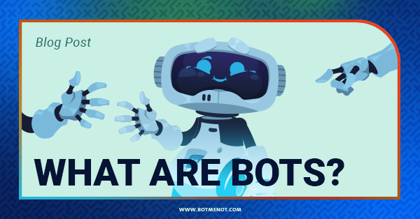 What are bots?
