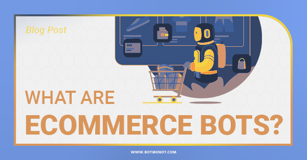 What are eCommerce Bots?
